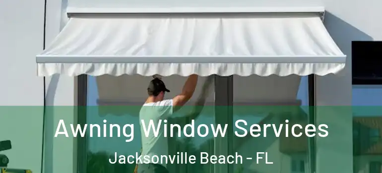  Awning Window Services Jacksonville Beach - FL