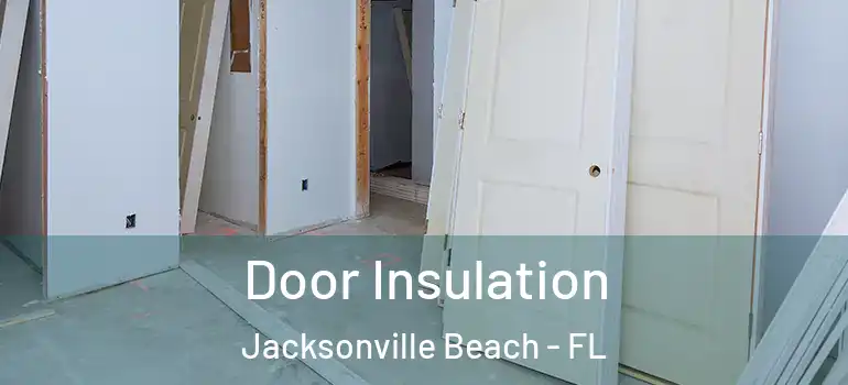  Door Insulation Jacksonville Beach - FL