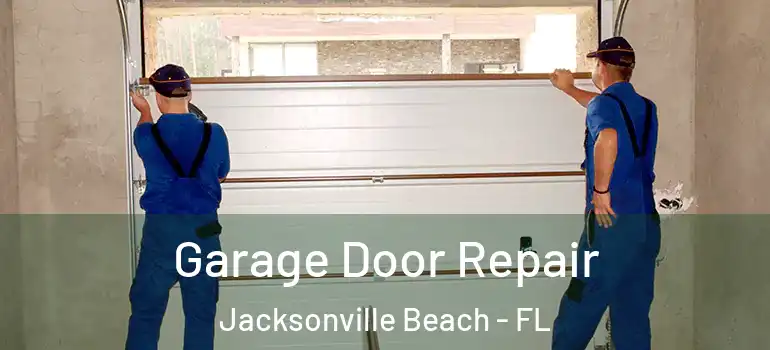 Garage Door Repair Jacksonville Beach - FL