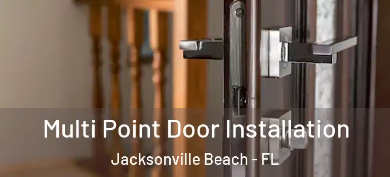  Multi Point Door Installation Jacksonville Beach - FL